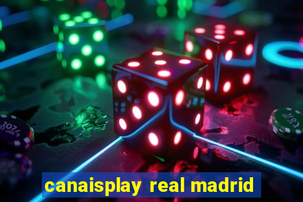 canaisplay real madrid